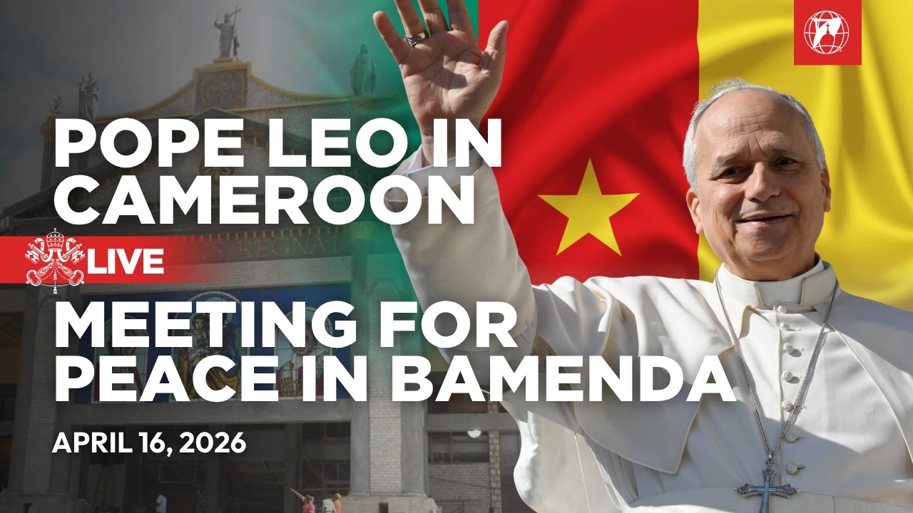 LIVE | Pope Leo XIV in Cameroon | Meeting for Peace in Bamenda | 16 April  2026