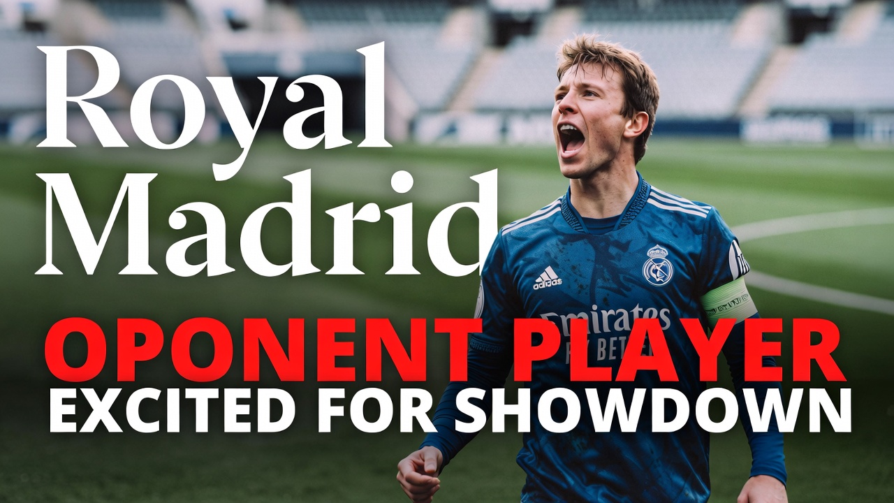 皇马对手球员期待对战