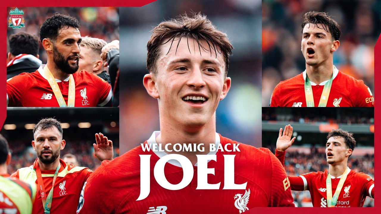 利物浦热情欢迎Joel 温馨时刻感动球迷